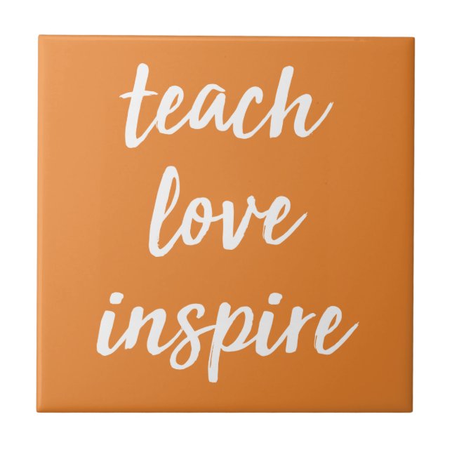 Teach Love Inspire | Inspirational Phrase Tile (Front)