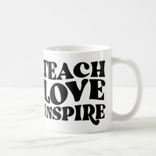 TEACH LOVE INSPIRE, LOVELY GIFT FOR TEACHERS COFFEE MUG