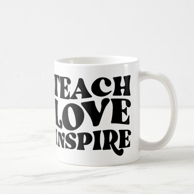 TEACH LOVE INSPIRE, LOVELY GIFT FOR TEACHERS COFFEE MUG (Right)
