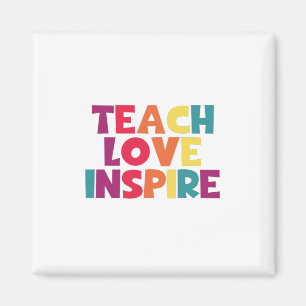 Teach Love Inspire Magnet