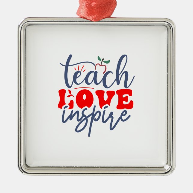 Teach Love Inspire Metal Ornament (Front)