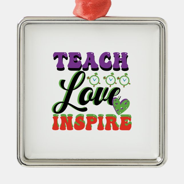 Teach Love Inspire Metal Ornament (Front)