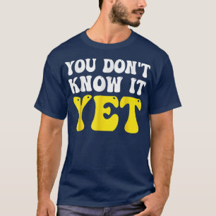 Teach Love Inspire motivation you don't know it ye T-Shirt