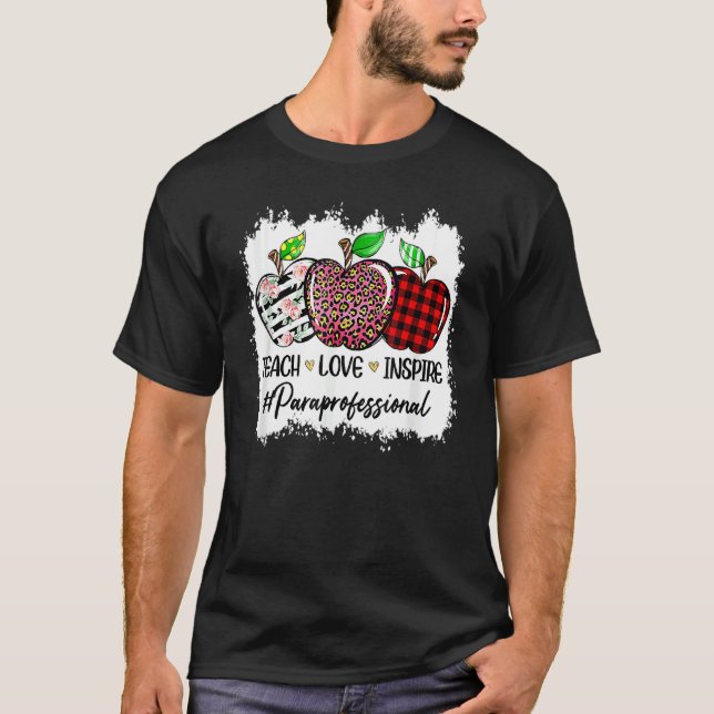 Teach Love Inspire Paraprofessional Back To School T-Shirt (Front)