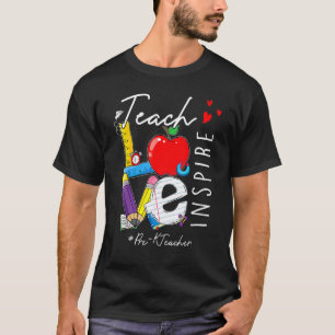 Teach Love Inspire Pre K Teacher First Day Of Scho T-Shirt