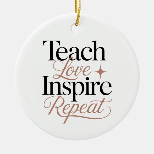 Teach Love Inspire Repeat Teacher Quote Ceramic Ornament (Front)