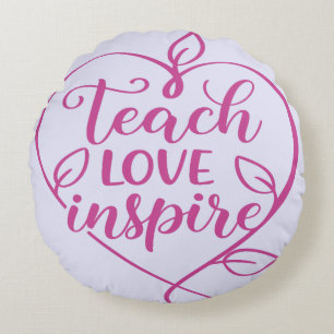  Teach Love Inspire Script Design Round Pillow