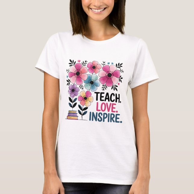 Teach Love Inspire Shirt | Floral Teacher Tee (Front)