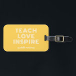 Teach Love Inspire Teacher Appreciation Day Luggage Tag<br><div class="desc">Teach Love Inspire Teacher Appreciation Day Luggage Tag</div>