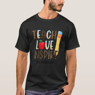 Teach Love Inspire Teacher Life T-Shirt
