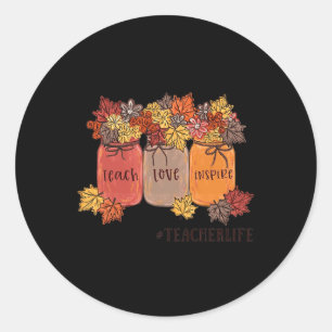 Teach Love Inspire Teacher Life Teaching Autumn Bo Classic Round Sticker