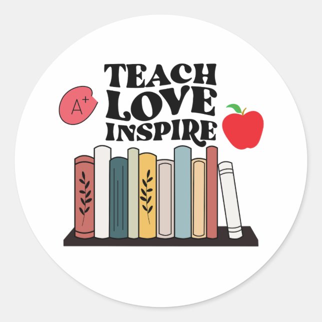 Teach Love Inspire Teachers Appreciation Teaching  Classic Round Sticker (Front)