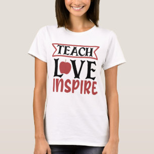 Teach Love Inspired  T-Shirt