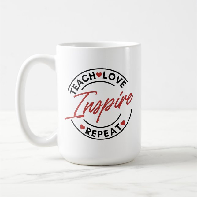 Teach Love Repeat Motivational Coffee Mug (Left)