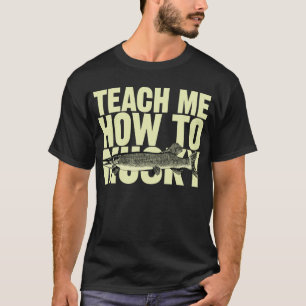 Teach Me How To Musky (tan letters) T-Shirt
