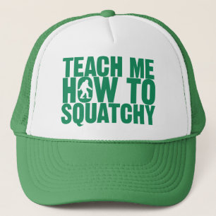 Teach Me How To Squatchy Hat Green Letters