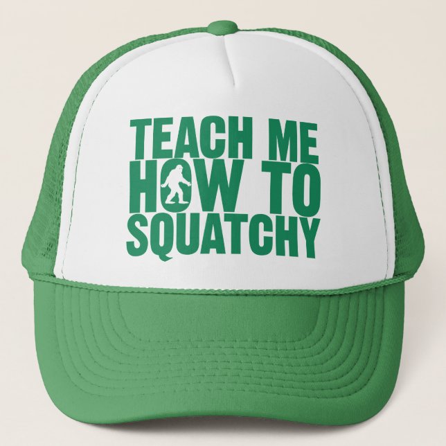 Teach Me How To Squatchy Hat Green Letters (Front)