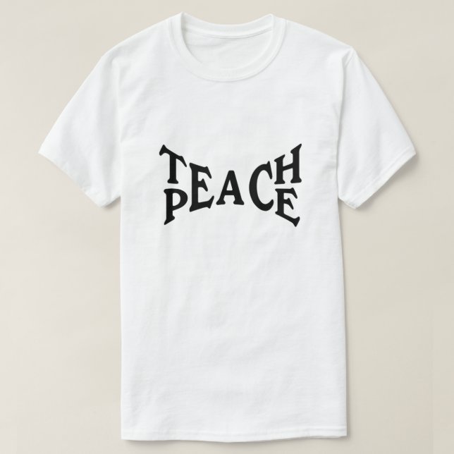Teach Peace T-Shirt (Design Front)