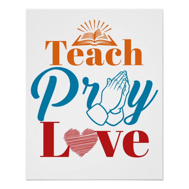 Teach Pray Love Christian Catholic Teacher Faith Poster (Front)