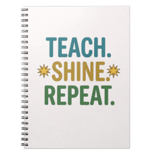 Teach Shine Repeat Teacher Motivation Quote Notebook