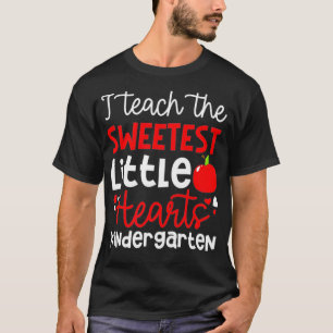 Teach Sweetest Little Hearts Design Kindergarten T T-Shirt