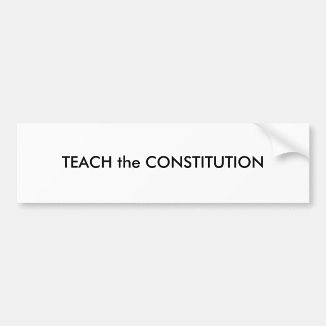 TEACH the CONSTITUTION Bumper Sticker (Front)