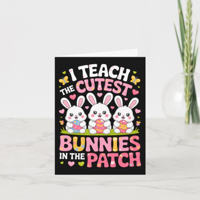 Teach The Cutest Bunnies In The Patch Easter Card (Front)