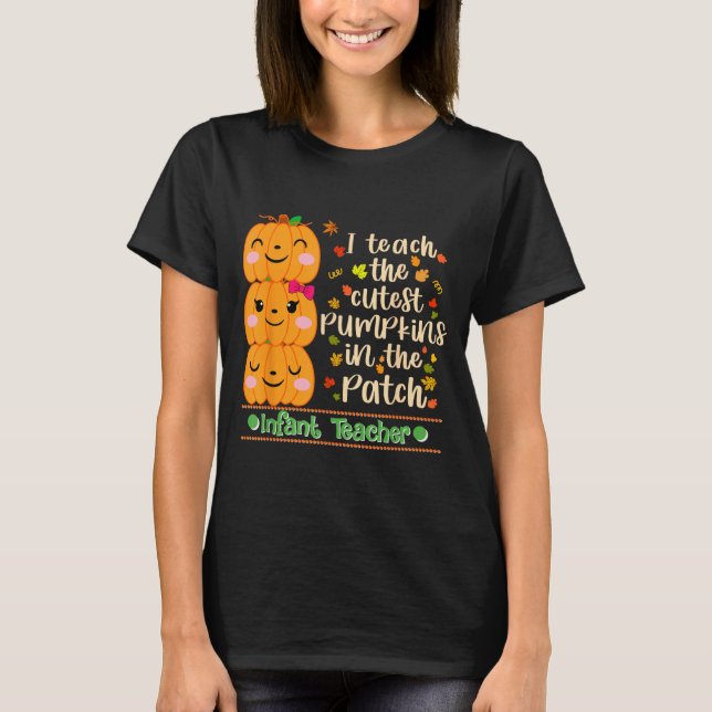 Teach The Cutest Pumpkins In The Patch Infant T-Shirt (Front)