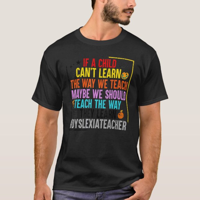 Teach The Way They Learn   Dyslexia Awareness Grap T-Shirt (Front)