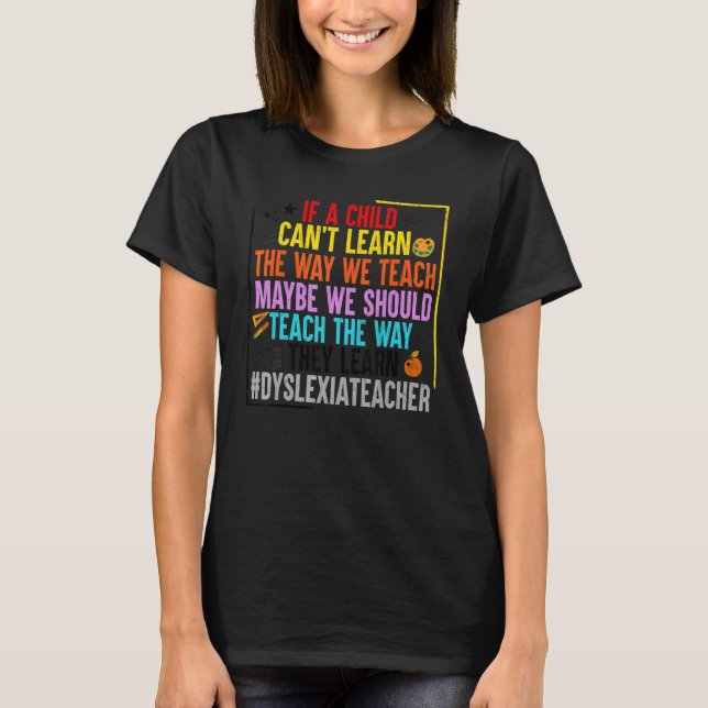 Teach The Way They Learn   Dyslexia Awareness Grap T-Shirt (Front)