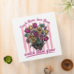 teach them love them watch them grow binder