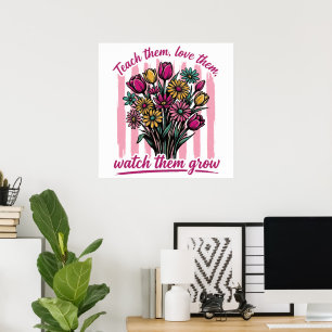 teach them love them watch them grow poster