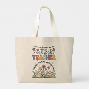Teach Them, Love Them, Watch Them Grow Teacher Large Tote Bag