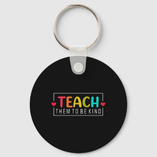 Teach Them To Be Kind Byck To School Teacher Women Keychain
