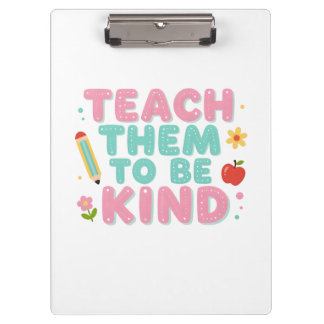 TEACH THEM TO BE KIND CLIPBOARD