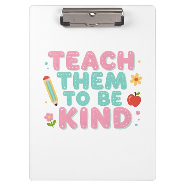 TEACH THEM TO BE KIND CLIPBOARD (Front)