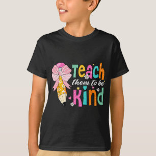 Teach Them To Be Kind Pencil Bow Teacher Back To S T-Shirt