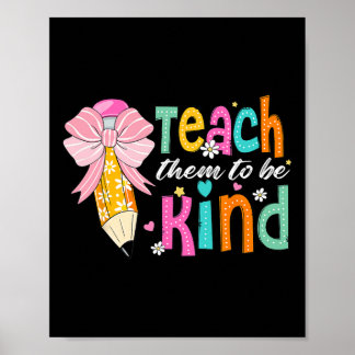Teach Them To Be Kind Pencil Bow Teacher Ck To Sch Poster