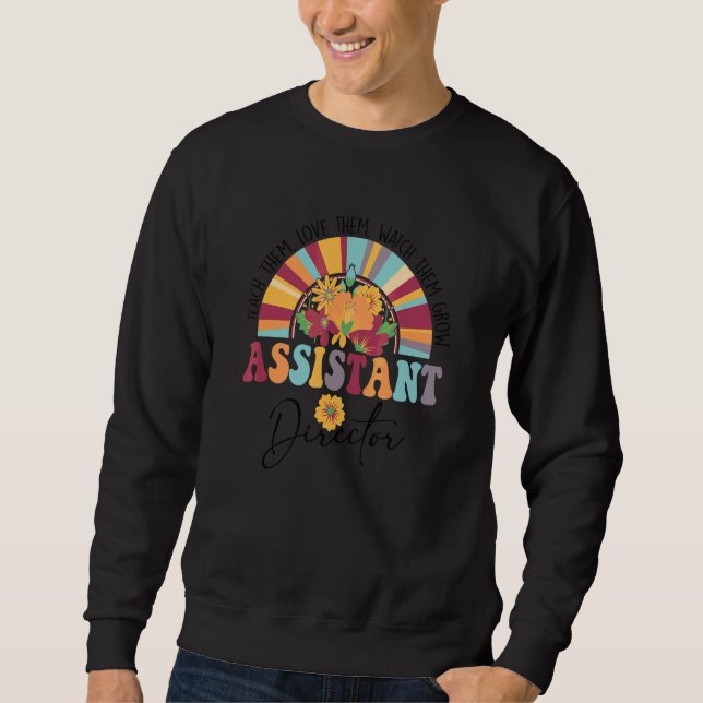 Teach Them Watch Them Grow Assistant Director Back Sweatshirt (Front)