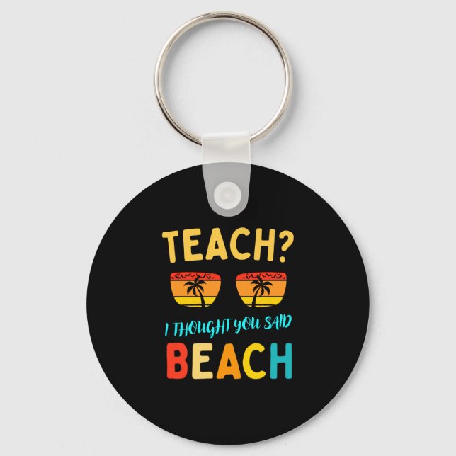 Teach thought said beach funny teacher summer vibe keychain (Front)