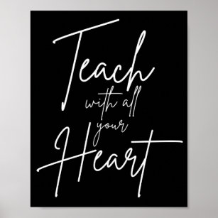 Teach with all Your Heart Inspirational Teachers Poster