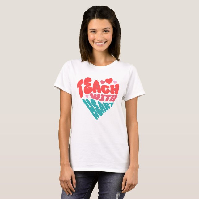 Teach With Heart T-Shirt (Front Full)