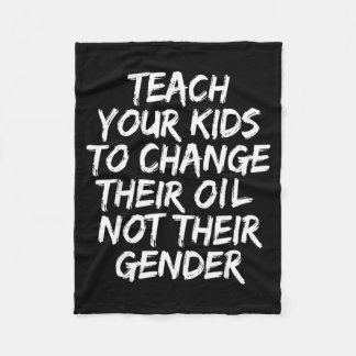 Teach Your Kids To Change Their Oil Not Their Gend Fleece Blanket