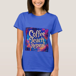 Teache de café Répéter le T-shirt féminin - Drôle