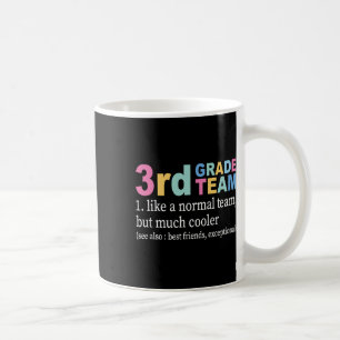 Teacher 3rd Grade Team Like A Normal Team But Much Coffee Mug
