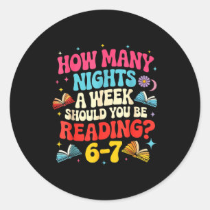 Teacher 67 How Many Nights A Week Should You Be Re Classic Round Sticker