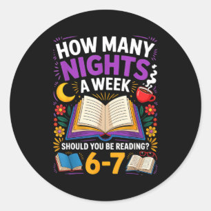 Teacher 67 How Many Nights A Week Should You Be Re Classic Round Sticker
