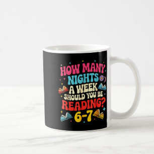 Teacher 67 How Many Nights A Week Should You Be Re Coffee Mug