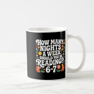 Teacher 67 How Many Nights A Week Should You Be Re Coffee Mug