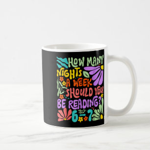 Teacher 67 How Many Nights A Week Should You Be Re Coffee Mug
